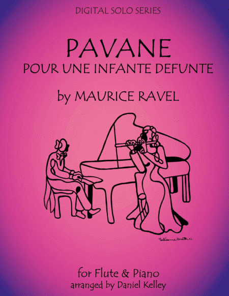Pavane pour une Infante Defunte (Pavane for a Dead Princess) for Flute and PIano (arr. Daniel Kelley)