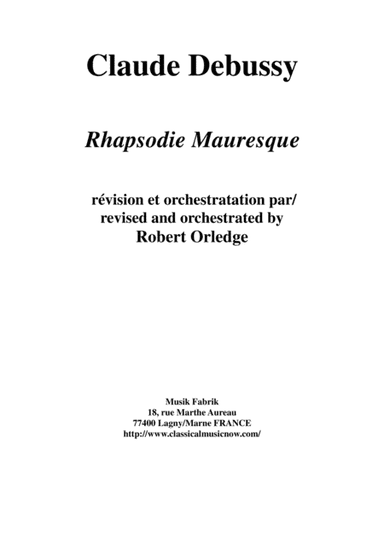 Claude Debussy: Rhapsodie Mauresque for alto saxophone and orchestra, revised by Robert Orledge, sco (arr. Musik Fabrik Music Publishing)