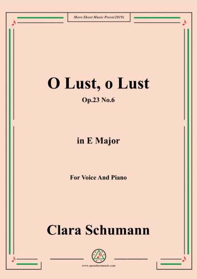 Clara-O Lust,o Lust,Op.23 No.6,from'6 Lieder,Op.23',in E Major,for Voice and Piano (arr. MSM)