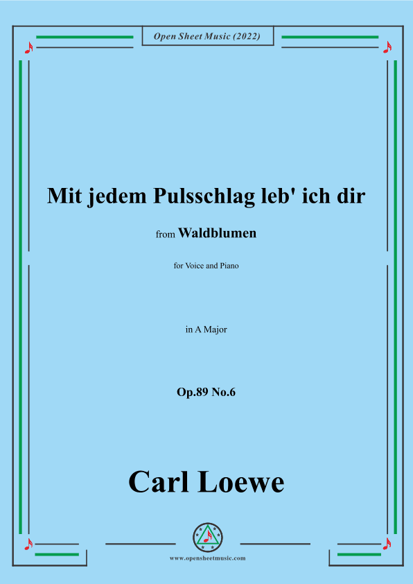 Loewe-Mit jedem Pulsschlag leb' ich dir,Op.89 No.6,in A Major (arr. OSM Press)