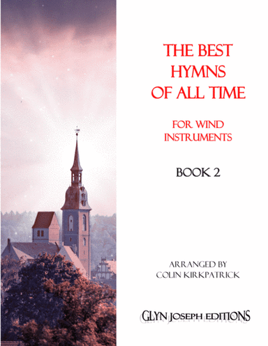 The Best Hymns of All Time (for Wind Instruments) Book 2 (arr. Colin Kirkpatrick)