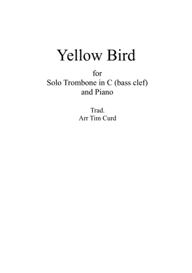 Yellow Bird. For Trombone/Euphonium in C (bass clef) and Piano (arr. Tim Curd)