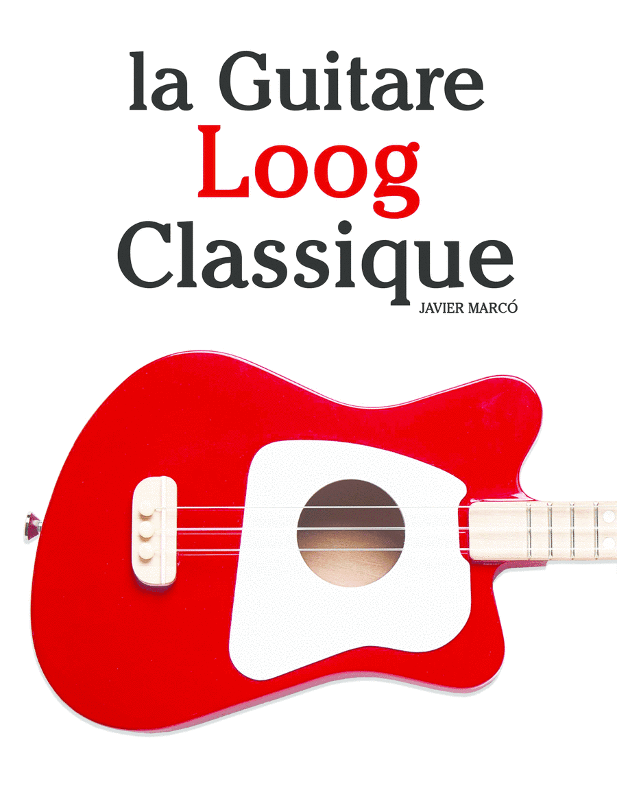 La Guitare Loog Classique (arr. Javier Marcó)