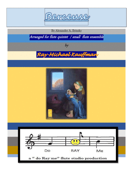 Berceuse by Ilyinsky arranged for 5 flutes / flute ensemble / flute quintet (arr. a " do Ray me " flute studio production, Ray-Michael Kauffman)