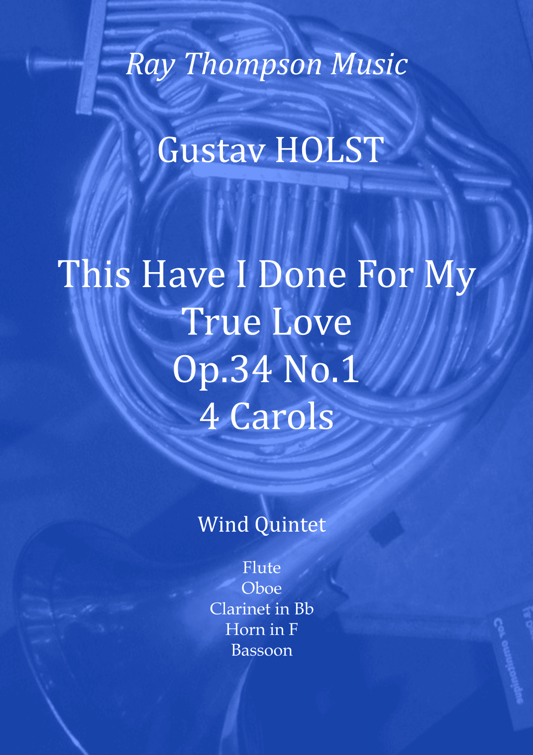 Holst: This Have I Done For My True Love  (4 Carols for Acapella Choir) Op.34 No.1) - wind quintet (arr. Ray Thompson)