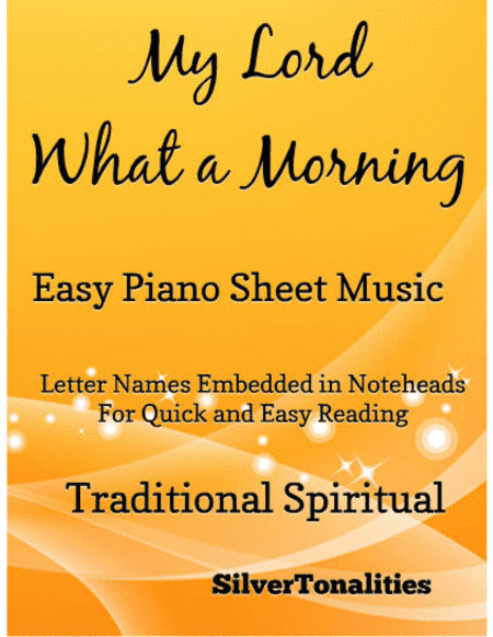 My Lord What a Morning Easy Piano Sheet Music (arr. SilverTonalities)