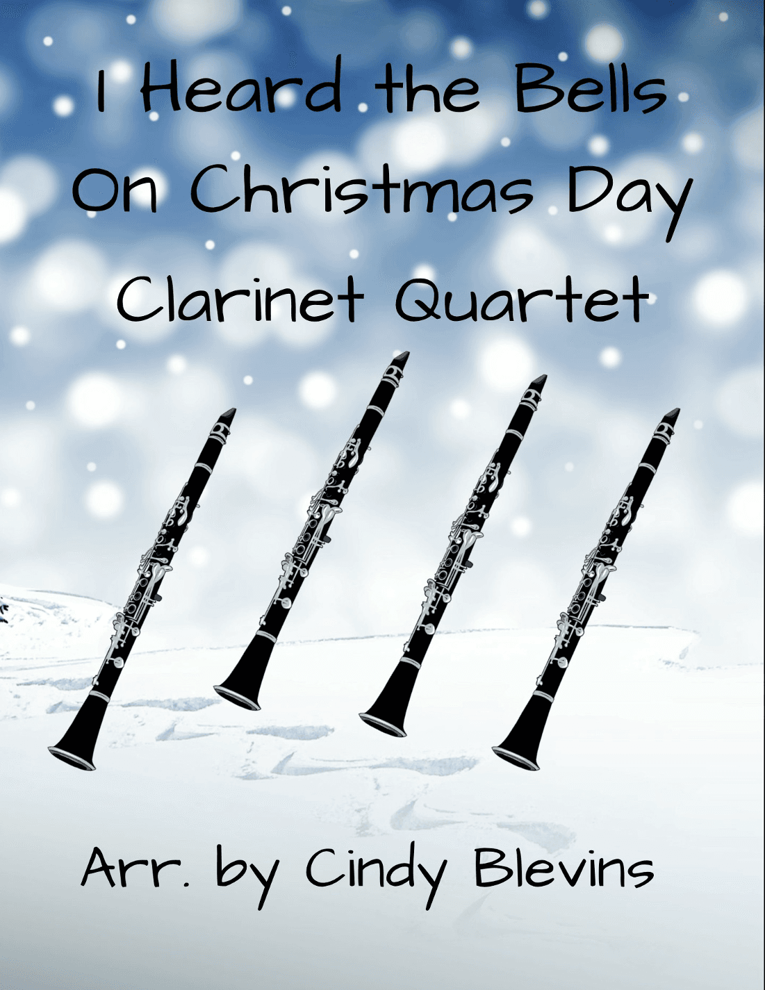 I Heard the Bells On Christmas Day, for Clarinet Quartet (arr. Cindy Blevins)