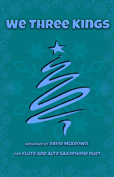 We Three Kings, Jazz style, for Flute and Alto Saxophone Duet (arr. David McKeown)