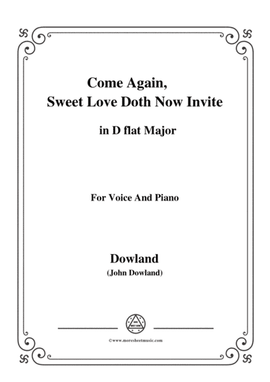 Dowland-Come Again, Sweet Love Doth Now Invite in D flat Major, for Voice and Piano (arr. MSM)