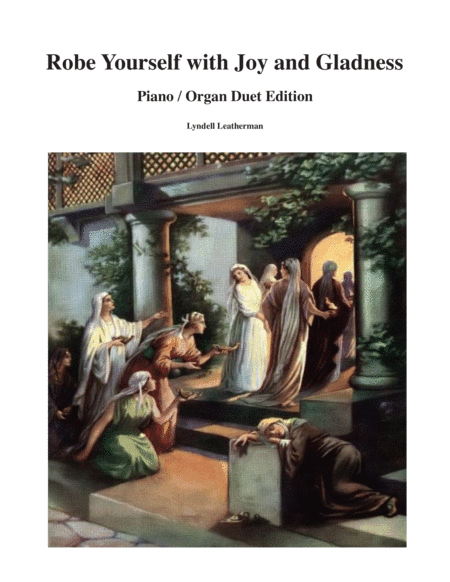Robe Yourself with Joy and Gladness--Piano /Organ Duet edition