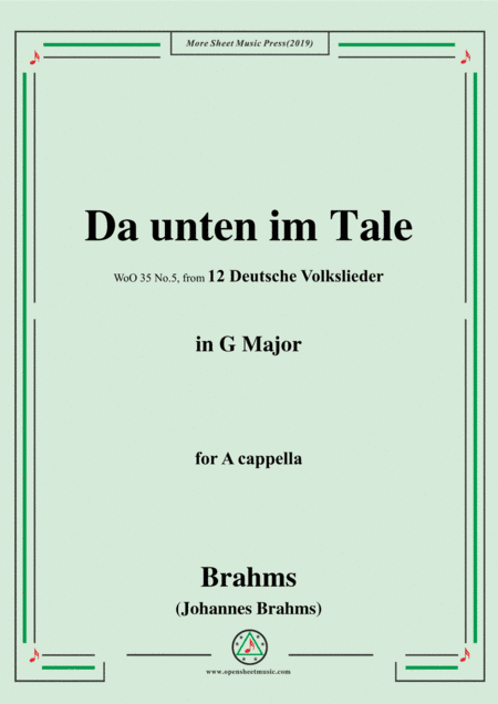 Brahms-Da unten im Tale,WoO 35 No.5,in G Major,from '12 Deutsche Volkslieder,WoO 35',for A cappella (arr. MSM)