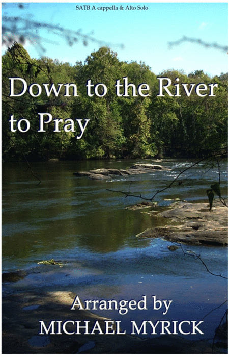 Down to the River to Pray (arr. MICHAEL MYRICK)