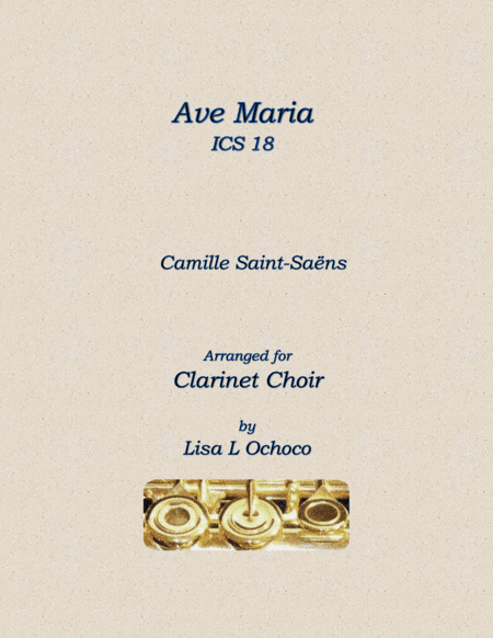 Ave Maria ICS 18 for Clarinet Choir (arr. Lisa L Ochoco)