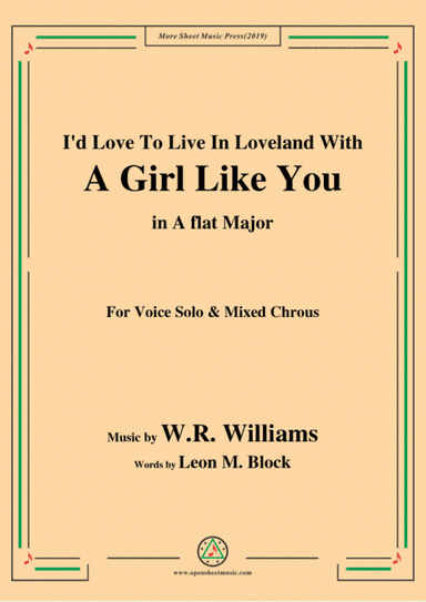 W. R. Williams-I'd Love To Live In Loveland With A Girl Like You,in A flat Major,for Chrous (arr. MSM)