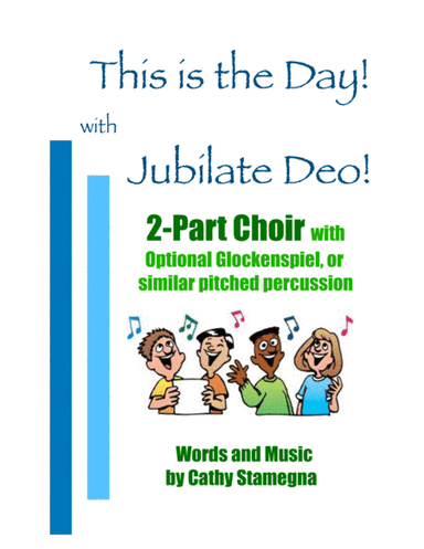 This is The Day! with Jubilate Deo!  (2-Part Choir, Piano, Optional Glockenspiel)