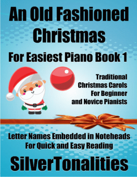 An Old Fashioned Christmas for Easiest Piano Book 1 (arr. SilverTonalities)
