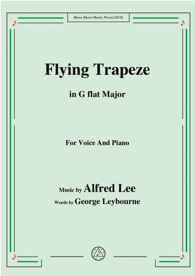 Alfred Lee-Flying Trapeze,in G flat Major,for Voice&Piano (arr. MSM)