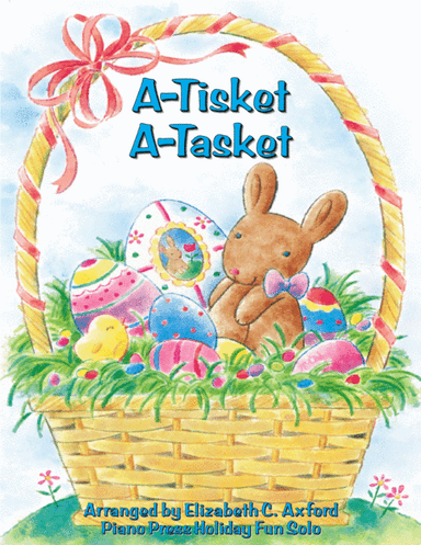 A-Tisket, A-Tasket (arr. Elizabeth C. Axford)