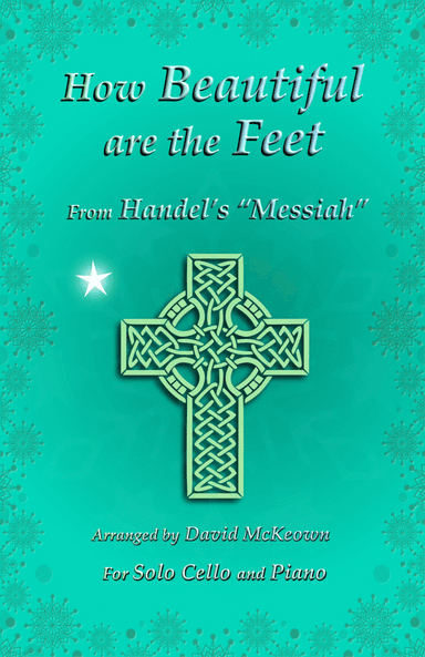 How Beautiful are the Feet, (from the Messiah), by Handel, for Solo Cello and Piano (arr. David McKeown)