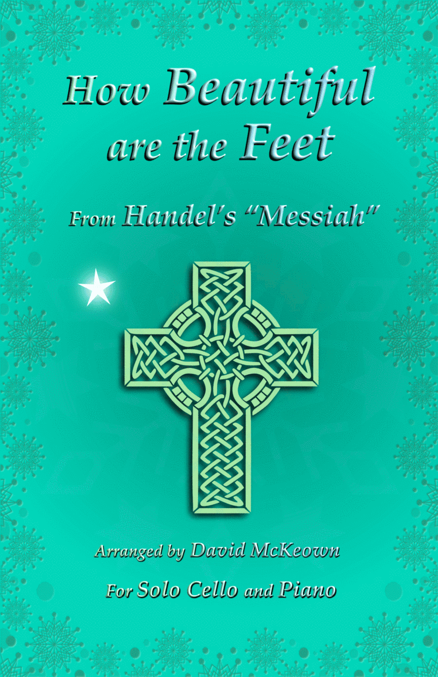 How Beautiful are the Feet, (from the Messiah), by Handel, for Solo Cello and Piano (arr. David McKeown)