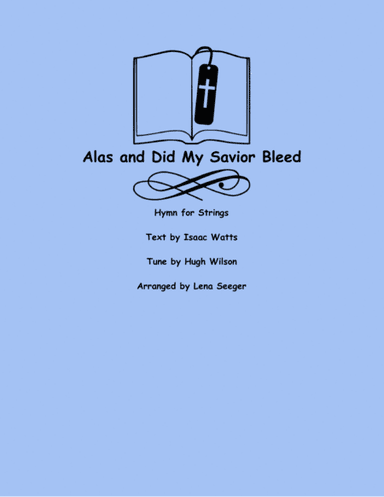 Alas and Did My Savior Bleed (arr. Lena Seeger)