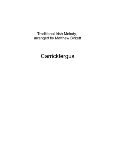 Carrickfergus (arr. Matthew Birkett)