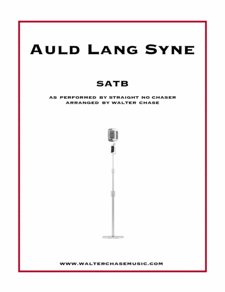Auld Lang Syne (as performed by Straight No Chaser) - SATB (arr. Walter Chase)