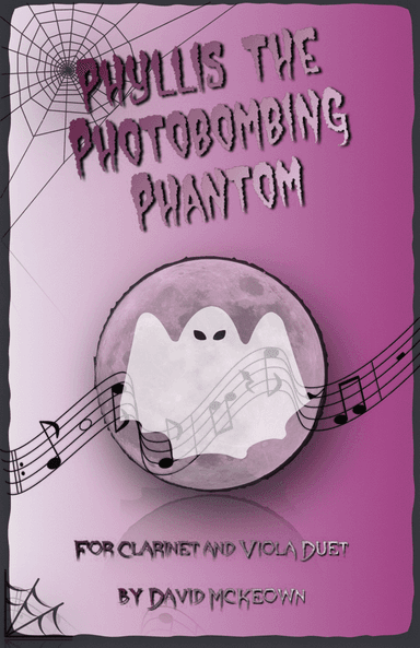 Phyllis the Photobombing Phantom, Halloween Duet for Clarinet and Viola