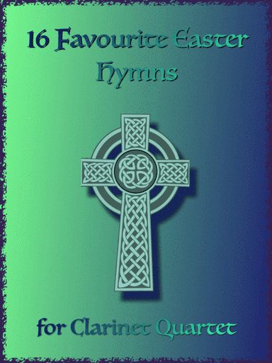 16 Favourite Easter Hymns for Clarinet Quartet or Choir (arr. David McKeown)