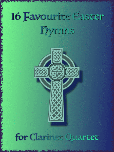 16 Favourite Easter Hymns for Clarinet Quartet or Choir (arr. David McKeown)