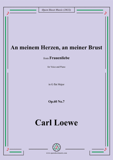 Loewe-An meinem Herzen,an meiner Brust,in G flat Major,Op.60 No.7,for Voice and Piano (arr. Open Cloud)