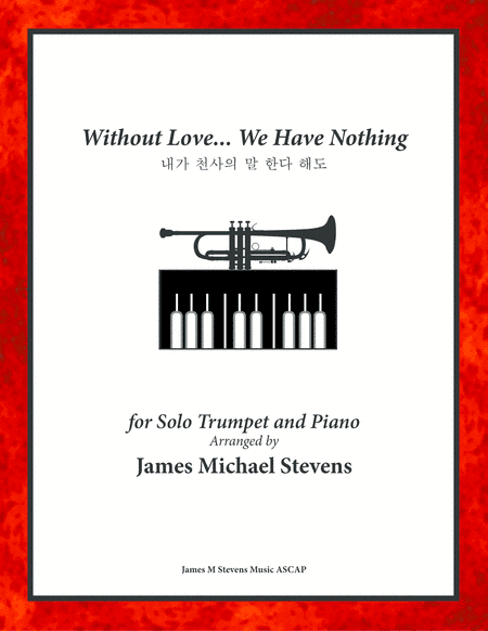 Without Love, We Have Nothing (arr. James M Stevens Music ASCAP)