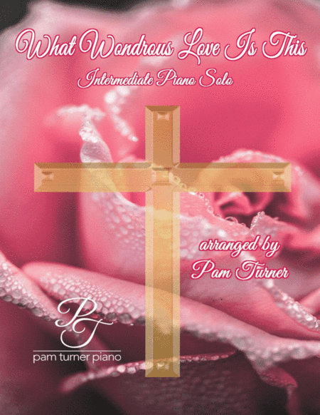 What Wondrous Love Is This (Intermediate Piano Solo) (arr. Pam Turner)
