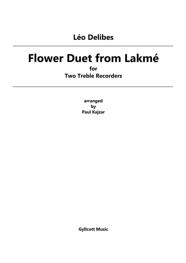 Flower Duet from Lakme (Two Treble Recorders) (arr. Paul Kajzar)