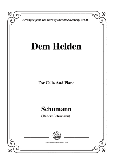 Schumann-Dem Helden,for Cello and Piano (arr. MSM)