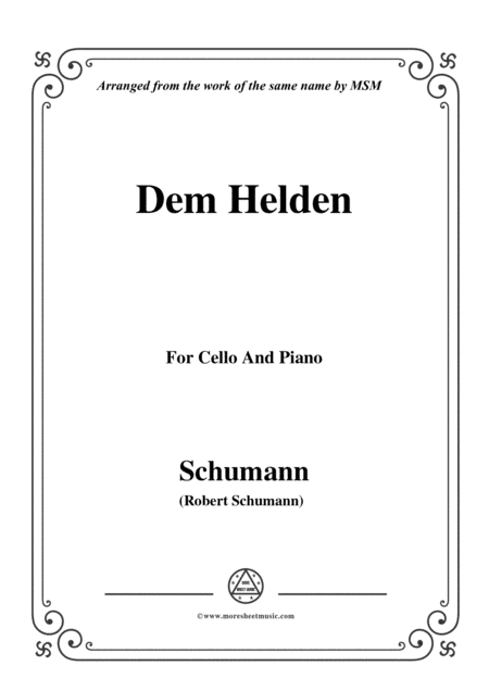 Schumann-Dem Helden,for Cello and Piano (arr. MSM)