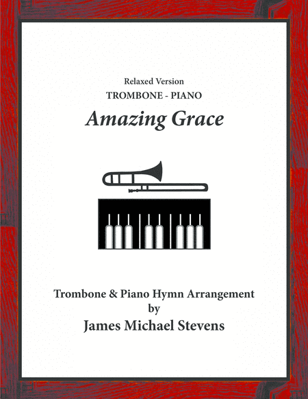Amazing Grace - Trombone & Piano Relaxed Version (arr. James Michael Stevens)