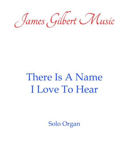 There Is A Name I Love To Hear (arr. James Gilbert)