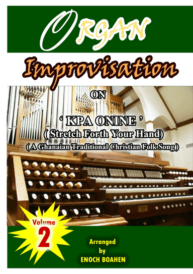 Organ Improvisation on " Kpa Onine " ( Stretch forth your hand ) ) (arr. Enoch Kwasi Boahen)
