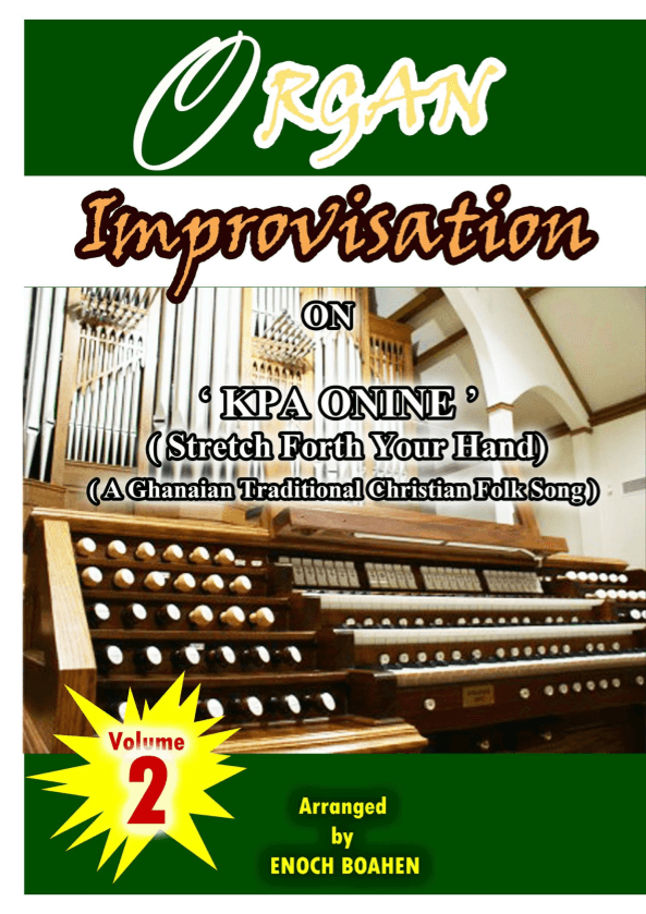 Organ Improvisation on " Kpa Onine " ( Stretch forth your hand ) ) (arr. Enoch Kwasi Boahen)