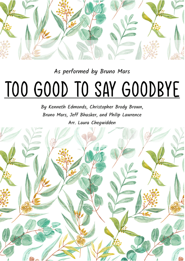 Too Good To Say Goodbye (arr. Laura Chegwidden)