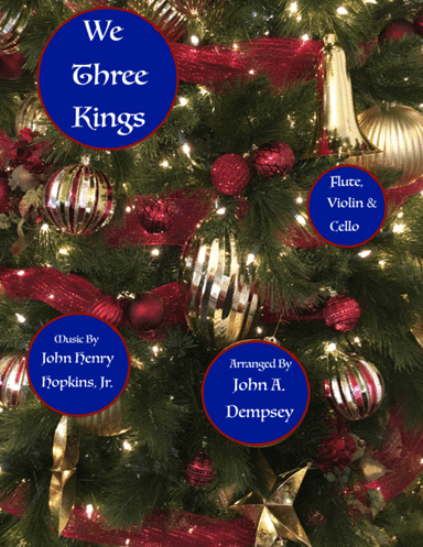 We Three Kings (Trio for Flute, Violin and Cello) (arr. John A. Dempsey)