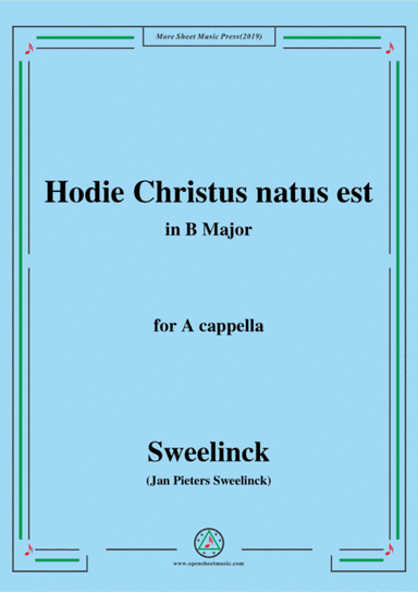 Sweelinck-Hodie Christus natus est,in B Major,for A cappella (arr. MSM)