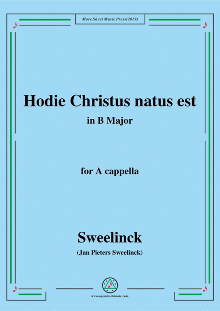 Sweelinck-Hodie Christus natus est,in B Major,for A cappella (arr. MSM)