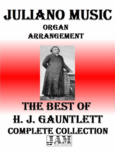 THE BEST OF H. J. GAUNTLETT - COMPLETE COLLECTION (HYMNS - EASY ORGAN) (arr. Juliano Music)