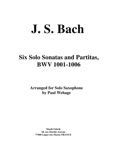 J. S. Bach: Six Sonatas and Partitas for Solo Violin, BWV 1001-1006, arranged for solo saxophone by (arr. Paul Wehage)