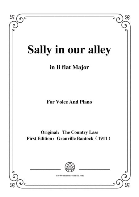 Bantock-Folksong,Sally in our alley,in B flat Major,for Voice and Piano (arr. MSM)