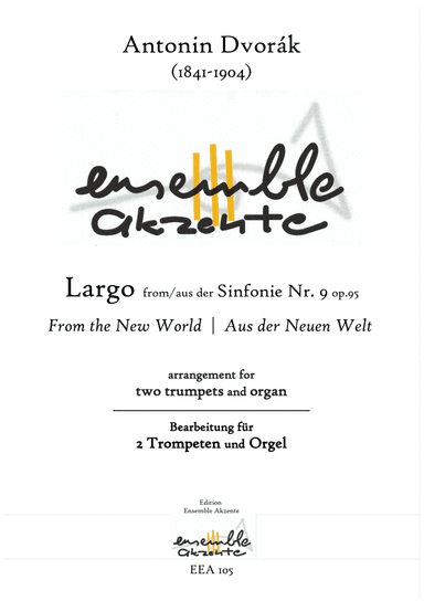 Largo from Symphony No.9 - From the New World - arrangement for two trumpets and organ (arr. Matthias Eckart - Edition Ensemble Akzente)