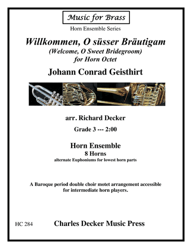 Motet: Willkommen, O süsser Bräutigam (Welcome, O Sweet Bridegroom) for Horn Octet (arr. Richard Decker)