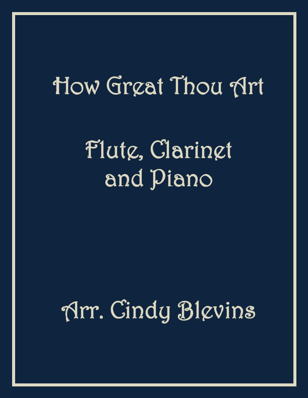 How Great Thou Art, Flute, Clarinet and Piano (arr. Cindy Blevins)